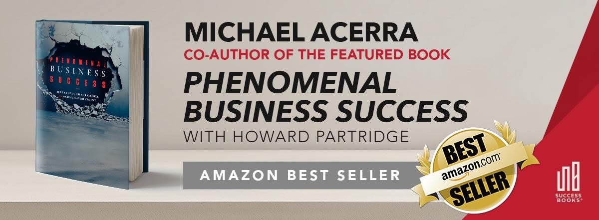 Michael Acerra, co-author of the forthcoming book 'Phenomenal Business Sucess' with Howard Partridge